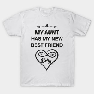 My Aunt Has My New Best Friend In Her Belly T-Shirt